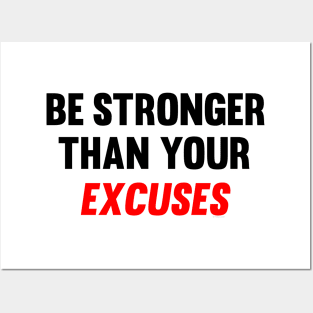 Be Stronger Than Your Excuses Posters and Art